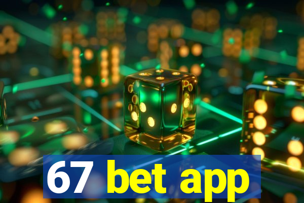 67 bet app